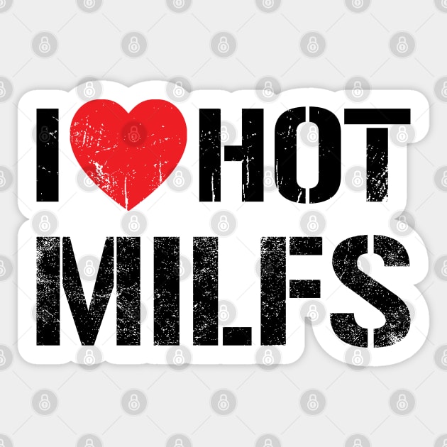 I Love Hot Milfs -  Vintage Black Text Sticker by Whimsical Thinker